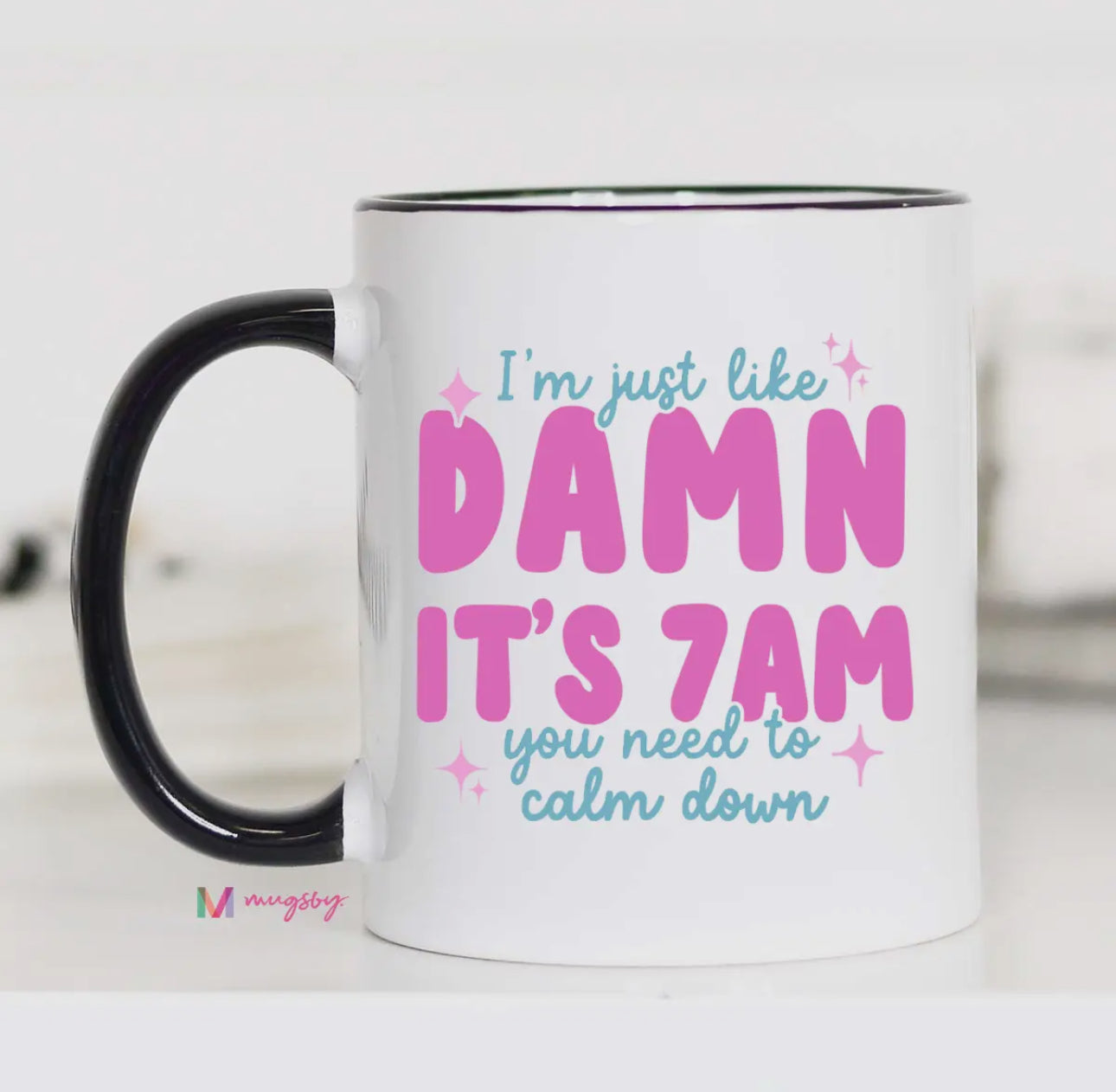 Damn it’s 7am you need to calm down Coffee Mug 11oz